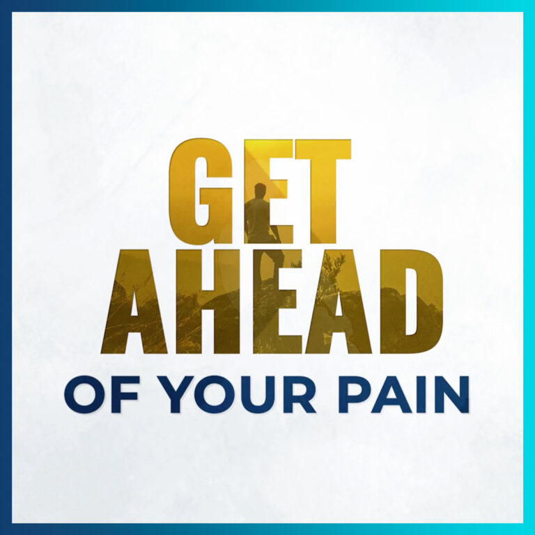 Get Ahead of Your Pain